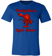 Load image into Gallery viewer, Party Like A Lob Star Funny Lobster Shirts royal