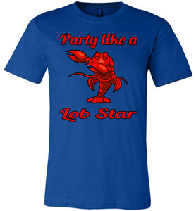 Party Like A Lob Star Funny Lobster Shirts royal