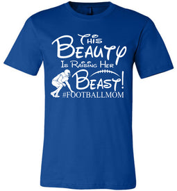 This Beauty Is Raising Her Beast Football Mom Shirts royal blue