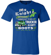 Load image into Gallery viewer, My Knight And Shining Armor Trucker&#39;s Wife Or Girlfriend T-Shirt royal