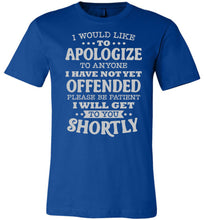 Load image into Gallery viewer, Funny Quote Tee, I Would Like To Apologize blue