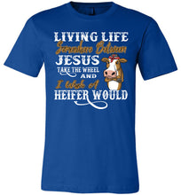 Load image into Gallery viewer, Jesus Take The Wheel I Wish A Heifer Would T Shirt unisex crew royal