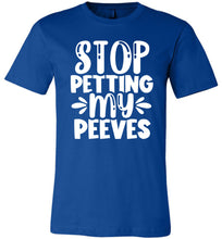 Load image into Gallery viewer, Stop Petting My Peeves Funny Quote Tees royal