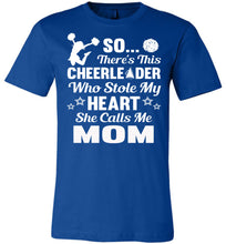 Load image into Gallery viewer, Cheerleader Who Stole My Heart She Calls Me Mom Cheer Mom Shirts royal
