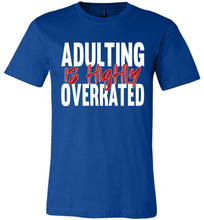 Load image into Gallery viewer, Adulting Is Highly Overrated Funny Quote Tee royal
