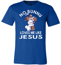 Load image into Gallery viewer, Easter Shirt, No Bunny Loves Me Like Jesus blue