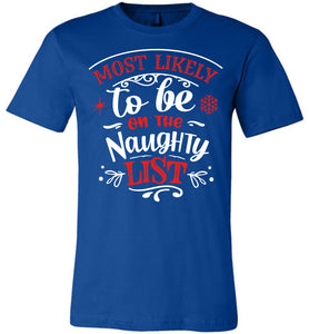 Most Likely To Be On The Naughty List Funny Christmas Shirts royal