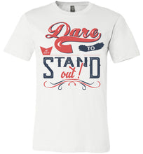 Load image into Gallery viewer, Dare To Stand Out! Motivational T-Shirts white