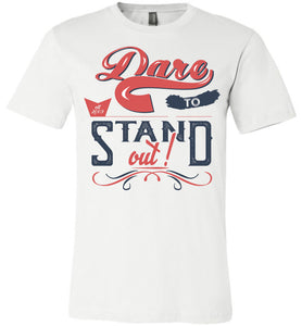Dare To Stand Out! Motivational T-Shirts white