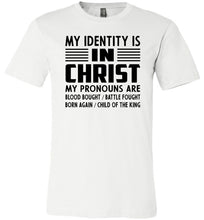Load image into Gallery viewer, Christian Quote Shirts, My Identify Is In Christ white