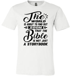 The Bible Is Not Just A Storybook Christian Quote Shirts white
