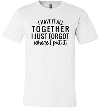 Load image into Gallery viewer, Funny Quote Shirts, Forgot where I put it white