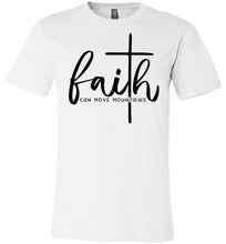 Load image into Gallery viewer, Faith Can Move Mountains Christian Quote Tee white