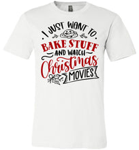 Load image into Gallery viewer, I Just Want To Back Stuff And Watch Christmas Movies Christmas Shirts white