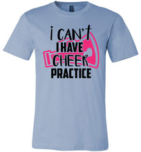 Load image into Gallery viewer, I Can&#39;t I Have Cheer Practice Funny Cheerleading T Shirts unisex blue