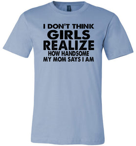 I Don't Think Girls Realize 2 Funny Single Guy T Shirts canvas blue