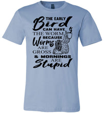 Load image into Gallery viewer, The Early Bird Can Keep The Worm Funny Morning Shirts blue