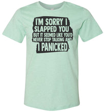 Load image into Gallery viewer, I&#39;m Sorry I Slapped You Sarcastic Shirts mint