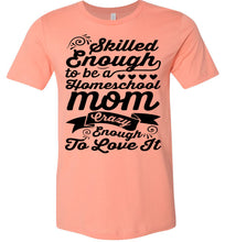 Load image into Gallery viewer, Homeschool Mom Crazy Enough To Love It Homeschool Mom Tshirt sunset