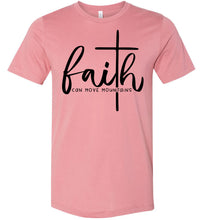 Load image into Gallery viewer, Faith Can Move Mountains Christian Quote Tee muave