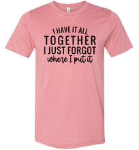 Load image into Gallery viewer, Funny Quote Shirts, Forgot where I put it mauve