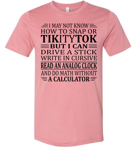 Elderly Funny Shirt, I May Not Know How To Snap Or TikityTok 2 muave