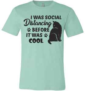 I Was Social Distancing Before It Was Cool Cat T Shirt mint