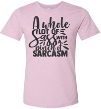 Load image into Gallery viewer, A Whole Lot Of Sass With A Pinch Of Sarcasm Funny Quote Tees lilac
