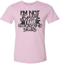 Load image into Gallery viewer, I&#39;m Not Bossy I Have Leadership Skills Sarcastic Shirts lilac