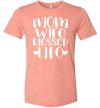 Load image into Gallery viewer, Mom Wife Blessed Life Mom TShirt sunset