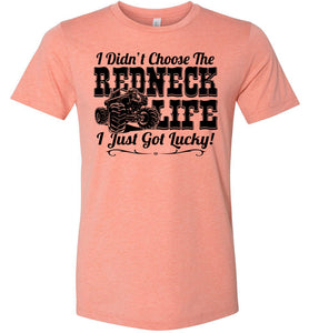I Didn't Choose The Redneck Life I Just Got Lucky! Redneck t shirt sunset