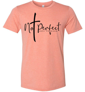Not Perfect Just Forgiven Christian Quote Shirts peach