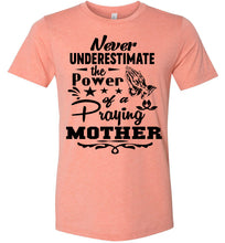 Load image into Gallery viewer, Never Underestimate The Power Of A Praying Mother T-Shirt sunset