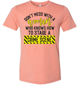 Don't Mess With A Women Who Knows How To Stage A Crime Scene Funny Quote Teesunset