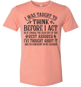 I Was Taught To Think Before I Act Funny Quote T Shirts sunset
