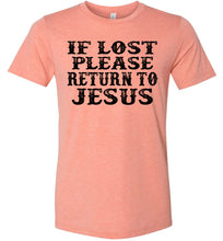 Load image into Gallery viewer, If Lost Please Return To Jesus Christian Quotes Tees Heather Sunset