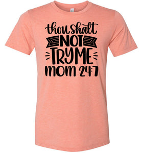 Thou Shalt Not Try Me Mom 24 7 Funny Mom Quote Shirts sunset