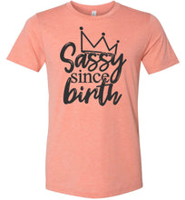 Load image into Gallery viewer, Sassy Since Birth Sassy T Shirt Sayings sunset