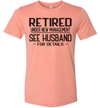 Load image into Gallery viewer, Retired Under New Management See Husband For Details T-Shirt sunset