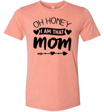 Load image into Gallery viewer, Funny Mom Shirt, Oh Honey I Am That Mom sunset