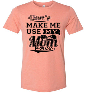 Don't Make Me Use My Cheer Mom Voice Cheer Mom Shirts hether sunset