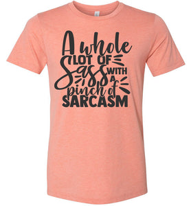 A Whole Lot Of Sass With A Pinch Of Sarcasm Funny Quote Tees sunset