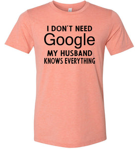 I Don't Need Google My Husband Knows Everything T-Shirt sunset