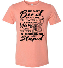 Load image into Gallery viewer, The Early Bird Can Keep The Worm Funny Morning Shirts heather sunset