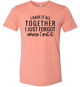 Funny Quote Shirts, Forgot where I put it sunset