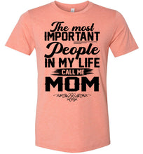 Load image into Gallery viewer, The Most Important People In My Life Call Me Mom Shirts Heather Sunset