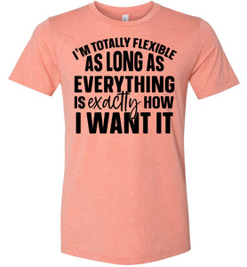 I'm Totally Flexible Funny Quote T Shirts sunset