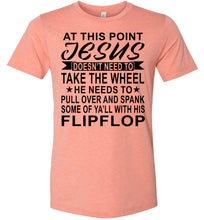 Load image into Gallery viewer, Jesus Take The Wheel Spank You With His Flipflop Funny Quote Shirts sunset