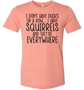 I Don't Have Ducks Or A Row I Have Squirrels Funny Quote Tees sunset