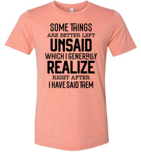 Load image into Gallery viewer, Funny Quote Shirts, Some Things Are Better Left Unsaid heather sunset